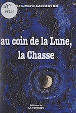 Télécharger le livre :  Au coin de la lune, la chasse
