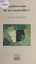Télécharger le livre :  Auriez-vous de ses nouvelles ?