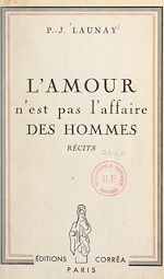 Télécharger le livre :  L'amour n'est pas l'affaire des hommes