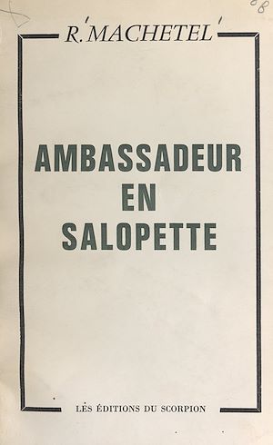 Téléchargez le livre :  Ambassadeur en salopette