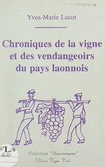 Télécharger le livre :  Chroniques de la vigne et des vendangeoirs du pays laonnois