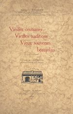 Télécharger le livre :  Vieilles coutumes, vieilles traditions, vieux souvenir beaujolais