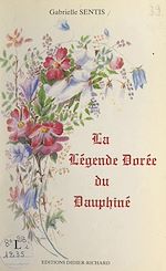 Télécharger le livre :  La légende dorée du Dauphiné