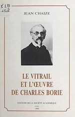 Télécharger le livre :  Le vitrail et l'œuvre de Charles Borie
