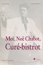 Télécharger le livre :  Moi, Noë Chabot, curé-bistrot
