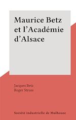 Télécharger le livre :  Maurice Betz et l'Académie d'Alsace