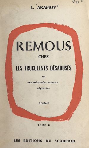 Téléchargez le livre :  Remous chez les truculents désabusés ou des enivrantes amours négatives (2)