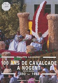 Téléchargez le livre :  100 ans de cavalcade à Nogent (Haute-Marne), 1893-1992