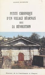 Télécharger le livre :  Petite chronique d'un village béarnais sous la Révolution : Montaut, de la Constituante à l'Empire