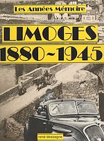 Télécharger le livre :  Les années mémoire : Limoges 1880-1945