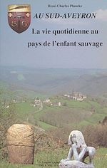 Télécharger le livre :  La vie quotidienne au pays de l'enfant sauvage (évocation historique)