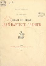 Télécharger le livre :  Jean-Baptiste Grenier, avocat-député de la sénéchaussée de Riom à l'Assemblée nationale, sous-préfet de Brioude, député de la Haute-Loire au Corps législatif (1753-1838) : fondateur du "Journal...