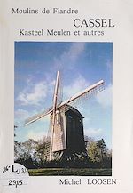 Télécharger le livre :  Moulins de Flandre : Cassel, Kasteel Meulen et autres