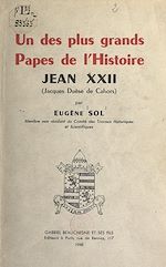 Télécharger le livre :  Un des plus grands Papes de l'histoire : Jean XXII (Jacques Duèse de Cahors)