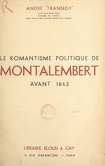 Télécharger le livre :  Le romantisme politique de Montalembert avant 1843
