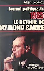 Download this eBook Journal politique 1985 : le retour de Raymond Barre