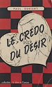 Télécharger le livre :  Le credo du désir