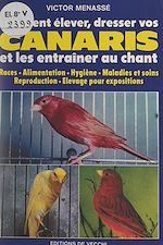 Télécharger le livre :  Comment élever, dresser vos canaris et les entraîner au chant