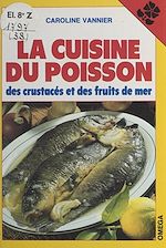 Télécharger le livre :  La cuisine du poisson, des crustacés et des fruits de mer
