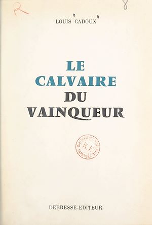 Téléchargez le livre :  Le calvaire du vainqueur