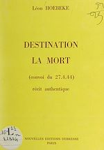 Download this eBook Destination la mort (convoi du 27.4.44)