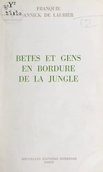 Download this eBook Bêtes et gens en bordure de la jungle