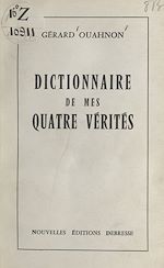 Télécharger le livre :  Dictionnaire de mes quatre vérités