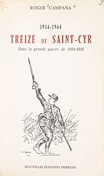 Download this eBook Treize de Saint-Cyr dans la grande guerre de 1914-1918 (1914-1964)