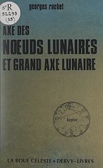 Télécharger le livre :  Axe des nœuds lunaires et grand axe lunaire