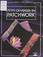 Télécharger le livre :  Petits ouvrages en patchwork