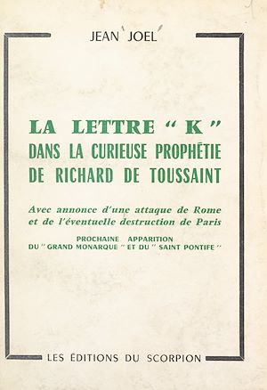Téléchargez le livre :  La lettre "K" dans la curieuse prophétie de Richard de Toussaint