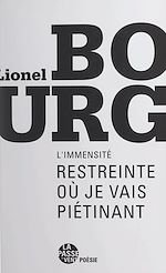 Télécharger le livre :  L'immensité restreinte où je vais piétinant