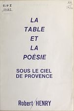 Télécharger le livre :  La table et la poésie sous le ciel de Provence
