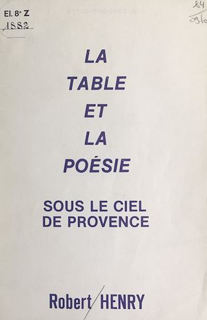 Téléchargez le livre :  La table et la poésie sous le ciel de Provence