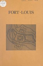 Télécharger le livre :  Fort-Louis : monographie d'un petit village ou le destin d'une ville de Louis XIV (1). La garnison et la vie militaire