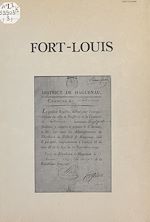 Télécharger le livre :  Fort-Louis : monographie d'un petit village ou le destin d'une ville de Louis XIV (3). Les bases documentaires relatives à l'histoire de Fort-Louis