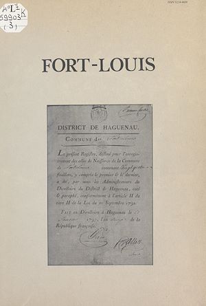 Téléchargez le livre :  Fort-Louis : monographie d'un petit village ou le destin d'une ville de Louis XIV (3). Les bases documentaires relatives à l'histoire de Fort-Louis