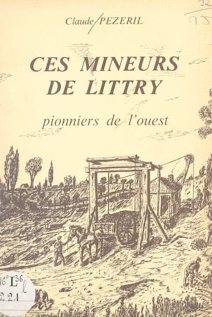 Téléchargez le livre :  Ces mineurs de Littry