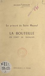 Télécharger le livre :  Le prieuré de Saint-Mayeul à la Bouteille en forêt de Tronçais