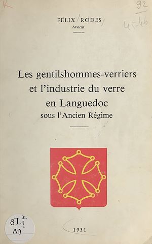 Téléchargez le livre :  Les gentilshommes-verriers et l'industrie du verre en Languedoc sous l'Ancien Régime