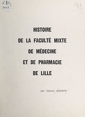 Téléchargez le livre :  Histoire de la Faculté mixte de médecine et de pharmacie de Lille
