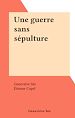 Télécharger le livre :  Une guerre sans sépulture