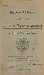 Télécharger le livre :  Deuxième Centenaire de la mort de Luc de Clapiers-Vauvenargues : 1747-1947, à Aix et Vauvenargues