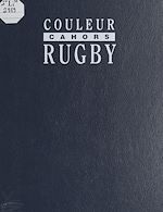 Télécharger le livre :  Cahors couleur rugby, 1950-1970