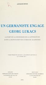 Télécharger le livre :  Un germaniste engagé, Georg Lukacs : La part de la sociologie de la littérature dans la rénovation de l'exégèse allemande.