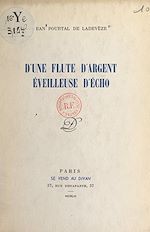 Télécharger le livre :  D'une flûte d'argent éveilleuse d'écho