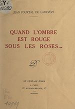 Télécharger le livre :  Quand l'ombre est rouge sous les roses...
