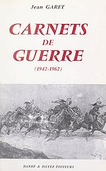 Télécharger le livre :  Carnets de guerre (1942-1962)