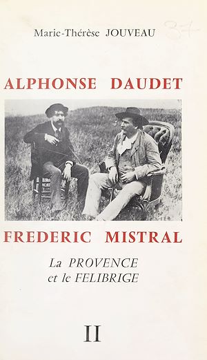 Téléchargez le livre :  Alphonse Daudet, Frédéric Mistral : la Provence et le Félibrige (2)