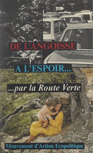 Téléchargez le livre :  De l'angoisse à l'espoir... par la route verte
